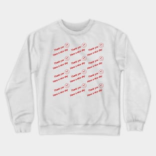 Thank you have a nice day Crewneck Sweatshirt